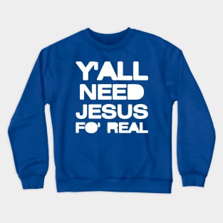 Y’all Need Jesus Crewneck Sweatshirt